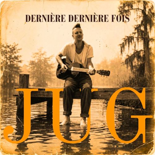 JUG – Dernière Dernière Fois